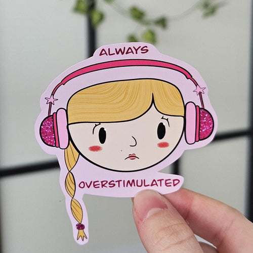 Autocollant Waterproof Vinyle Stickers Always Overstimulated pour Ordinateur / Gourde / Carnet / etc